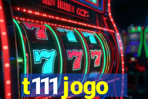 t111 jogo